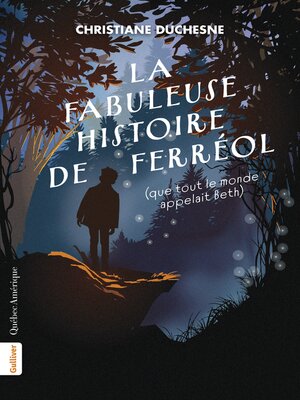 cover image of La Fabuleuse Histoire de Ferréol (que tout le monde appelait Beth)